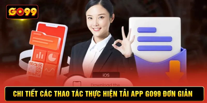 Chi tiết các thao tác thực hiện tải app Go99 đơn giản