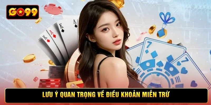 Lưu ý quan trọng về điều khoản miễn trừ